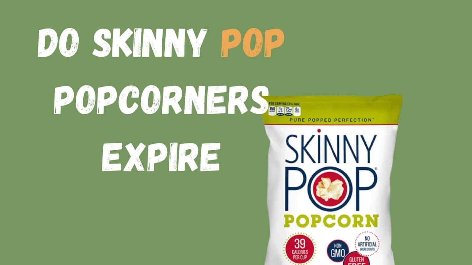 Expiration Dates and Shelf Life for SkinnyPop Popcorn Snacks My